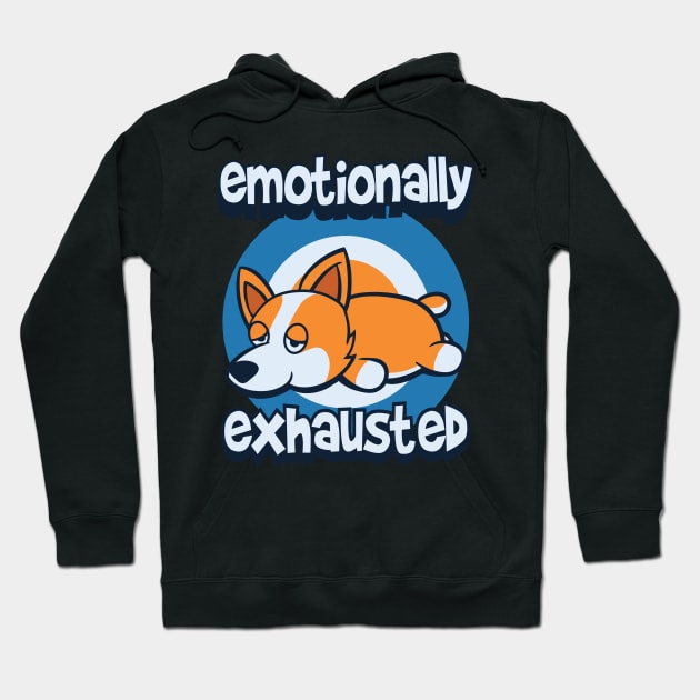 Corgi Emotionally exhausted Hoodie by Pixeldsigns